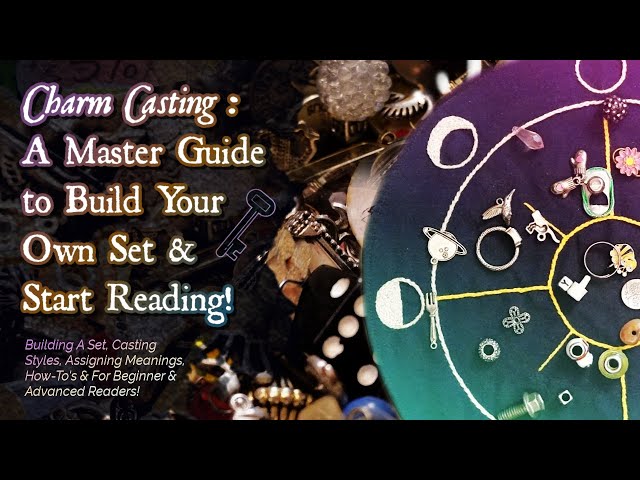 🔮 ✶ CHARM CASTING ✶ 🗝 An In-Depth ✶ MASTER GUIDE ✶ to Build Your Set & Begin Casting Your Readings