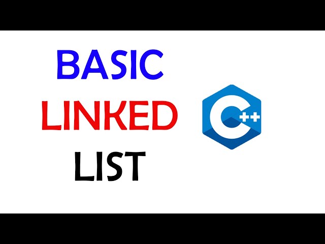 Basic Linked List in C++ - C++ Linked List Tutorial