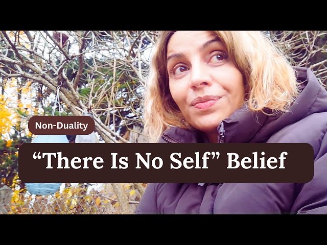 Non-Duality & The "No Self" Trap