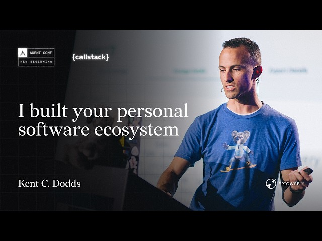 I Built Your Personal Software Ecosystem | Kent C. Dodds at Agent Conf 2026