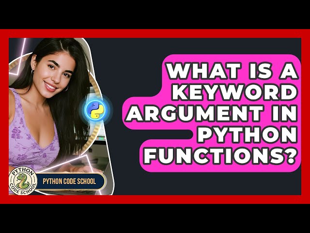 What Is A Keyword Argument In Python Functions? - Python Code School