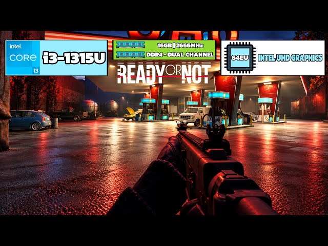Ready Or Not on i3 1315U ,16gb ram ,Intel UHD Graphics ,Fps Test
