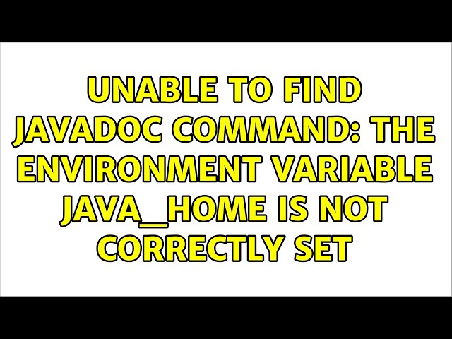 Unable to find javadoc command: The environment variable JAVA_HOME is not correctly set