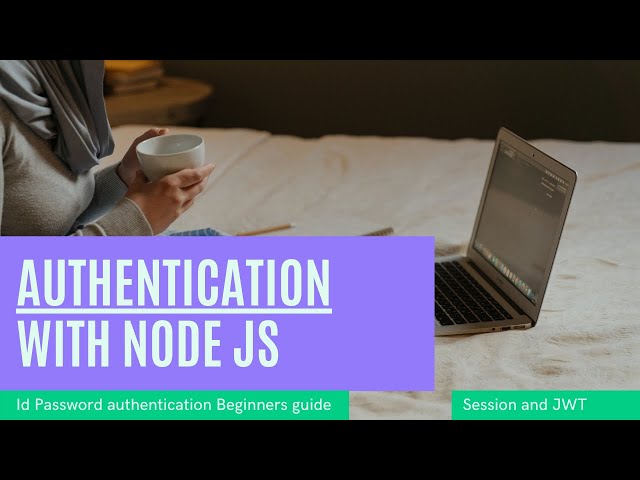 Authentication With Nodejs [express-session, JWT]