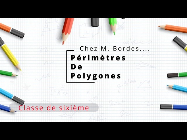 6 Seq 12 Partie 1 Périmètres de polygones