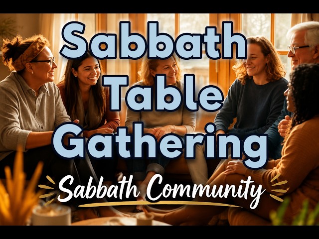 Sabbath Table Gathering | Sabbath Community | July 25, 2026 #sabbath #communitylove #SabbathZoomily