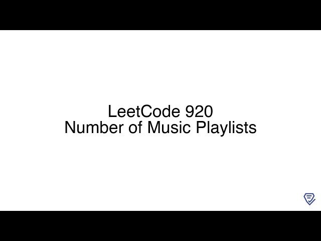 LeetCode 920: Number of Music Playlists