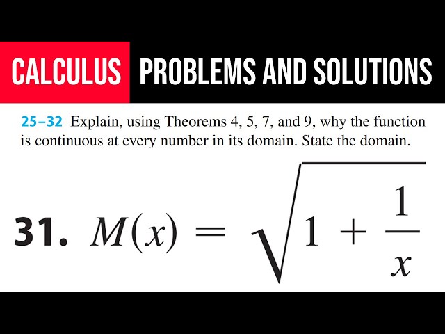 31. Explain, using Theorem’s 4, 5, 7, 9 why the function is continuous at every number in its domain