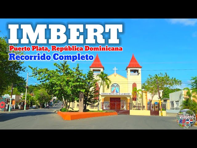 The most complete tour ever made of the municipality of Imbert, Puerto Plata, Dominican Republic