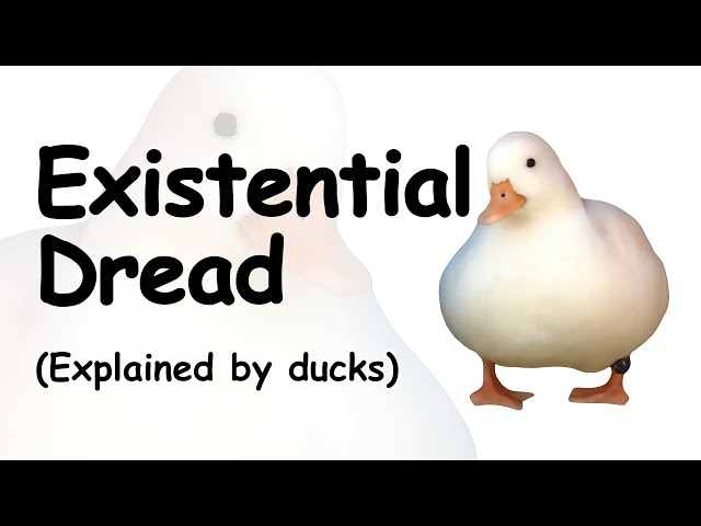 Overcoming Existential Dread (explained by ducks)