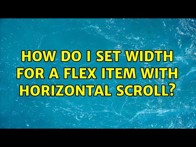 How do I set width for a flex item with horizontal scroll? (2 Solutions!!)
