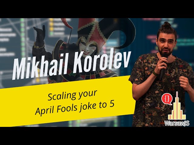 Mikhail Korolev: Scaling your April Fools joke to 5