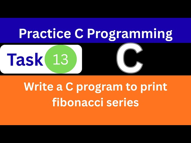 C Program to Print Fibonacci Series | C Programming |Practice C Program |