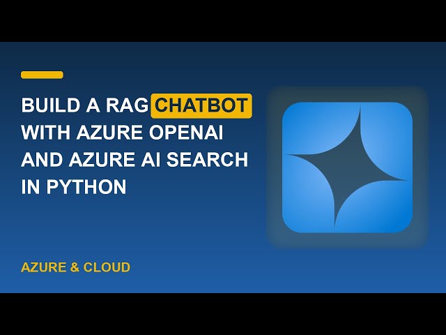 Build a RAG Chatbot with Azure OpenAI and Azure AI Search in Python