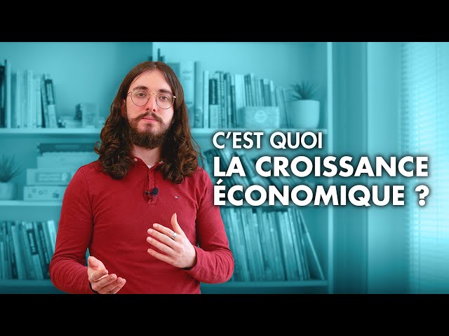 C'est quoi la croissance économique ?