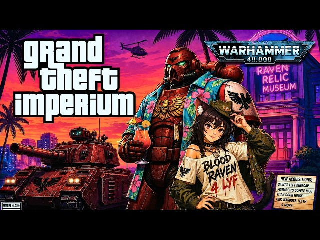 Grand Theft Imperium: A Satirical Shanty Celebrating the Blood Ravens Relic Acquisitions (WH40K)