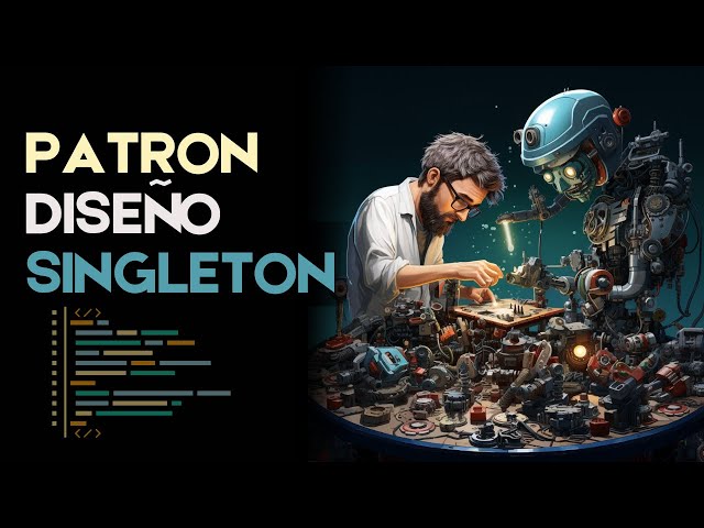 Patrones de diseño: Singleton