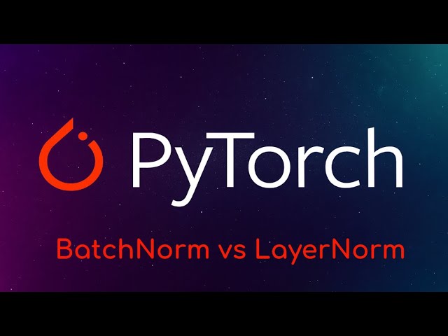 Pytorch Tutorial: BatchNorm vs LayerNorm