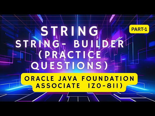Top String & StringBuilder Questions for Oracle 1Z0-811 Java Foundations Exam