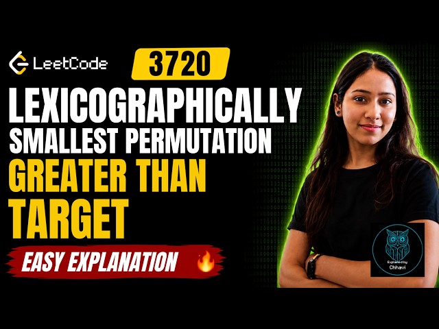 LeetCode 3720: Lexicographically Smallest Permutation Greater Than Target | Easiest Approach