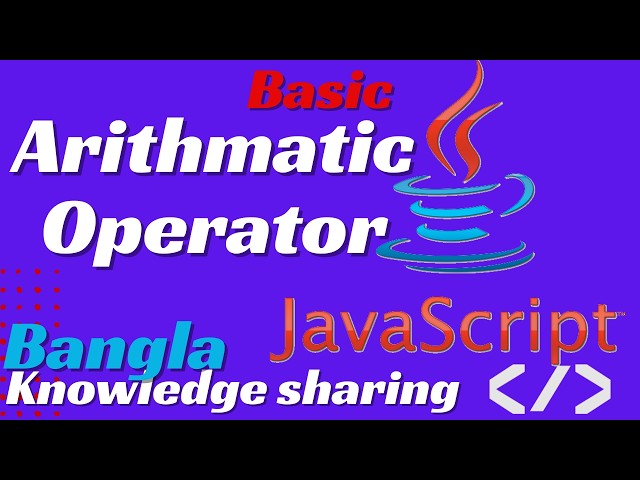 Basic Java Script Arithmatic Operator | Bangla Java Script Tutorial | JavaScript Operator