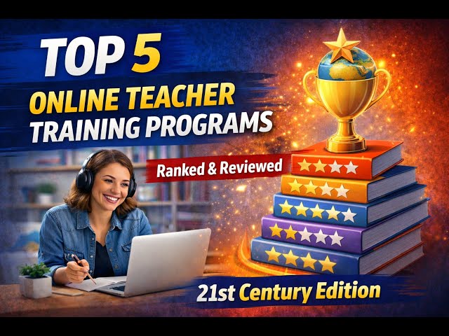Top 5 Online Teacher Training Programs Ranked & Reviewed | 21st Century Edition