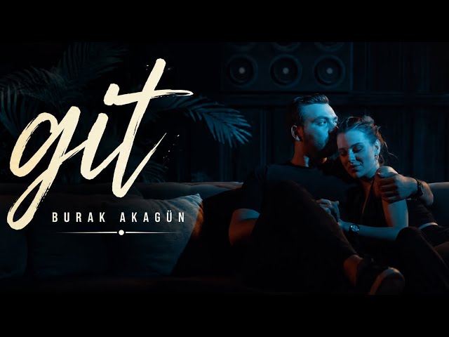 Burak Akagün - Git (Official Music Video)
