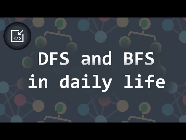 DFS and BFS in daily life