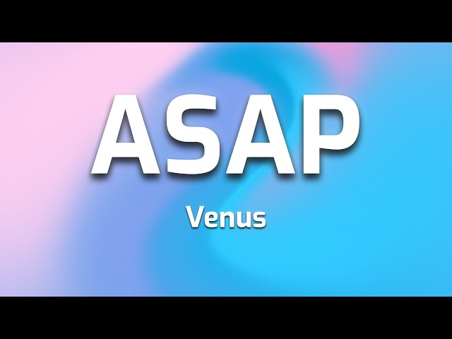 Venus - ASAP (lyrics)