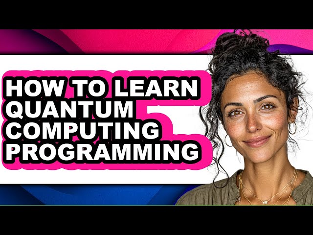 How to Learn Quantum Computing Programming (full Guide)