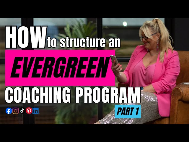 How to Structure an Evergreen Group Coaching Program Part 1