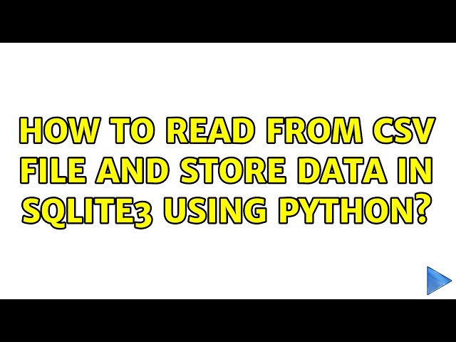 How to read from csv file and store data in sqlite3 using python? (2 Solutions!!)