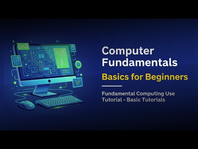 Computer Fundamentals for Beginners: A Step-by-Step Tutorial on Basic Computing