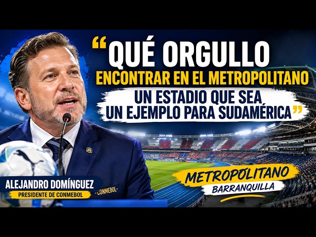 “Qué orgullo”: Presidente de Conmebol destaca al Metropolitano como ejemplo para Sudamérica