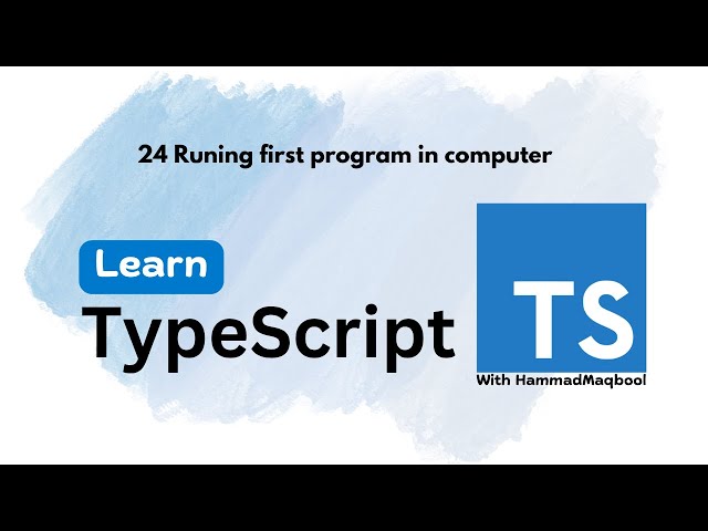 24 Runing first TypeScript program on Computer