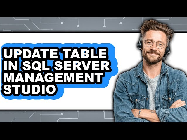 How to Update Table in Sql Server Management Studio (updated)