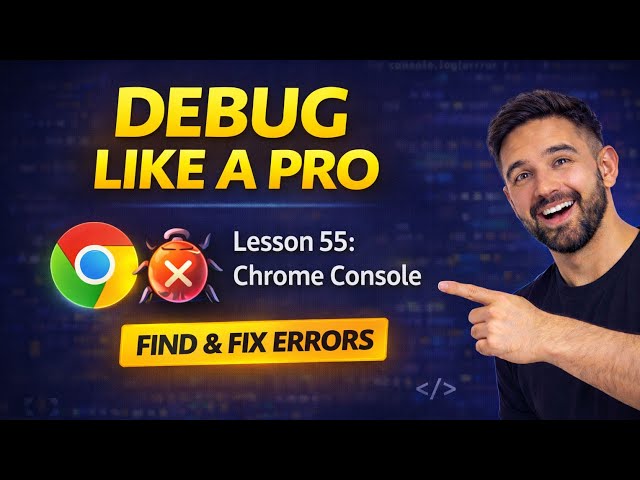 Mastering the Chrome Console: JavaScript Debugging & DevTools (Lesson 55)