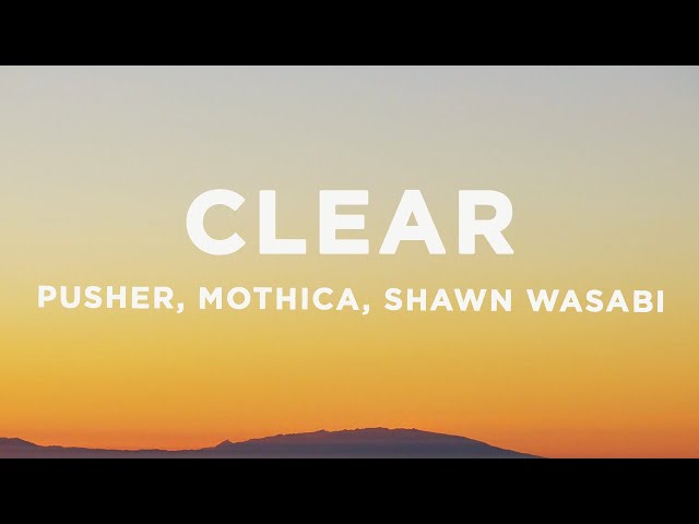Pusher - Clear ft. Mothica (Shawn Wasabi Remix) (Lyrics)