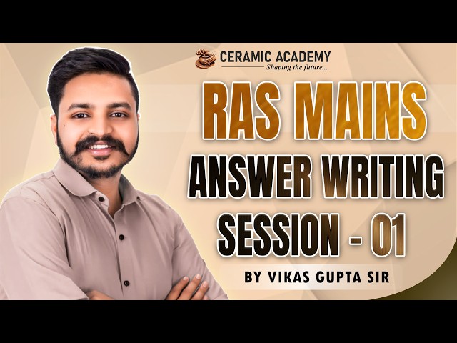 RAS MAINS ANSWER WRITING SESSION-01 | BY VIKAS GUPTA SIR | Ceramic Academy