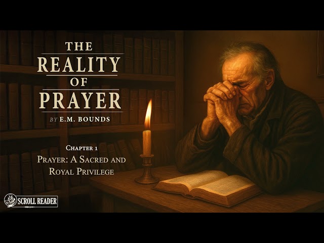 The Reality of Prayer - E.M. Bounds (Audiobook)