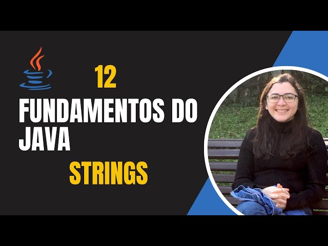 Conheça as Strings no Java! - Ep. 12