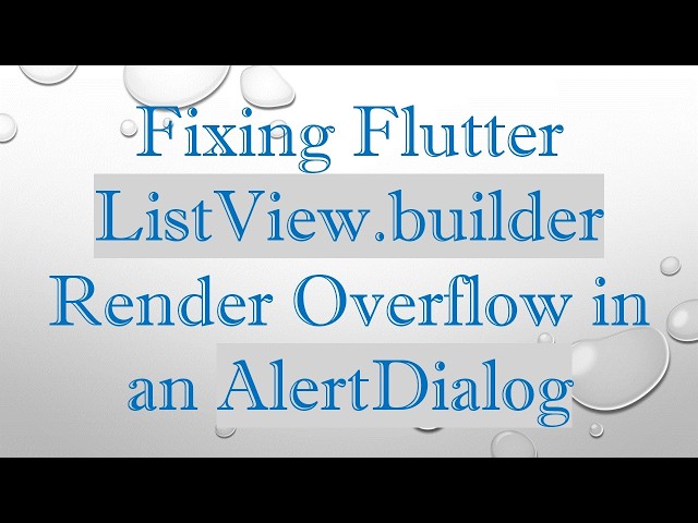 Fixing Flutter ListView.builder Render Overflow in an AlertDialog