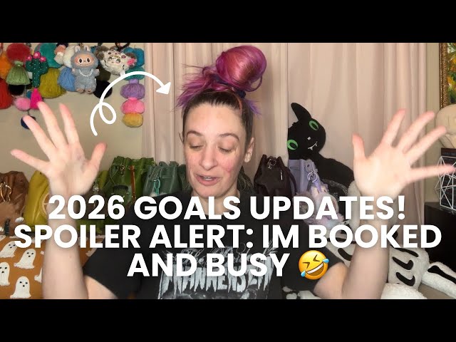 2026 goals updates! spoiler alert: im booked and busy!