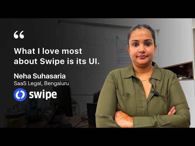 Swipe’s UI is very user-friendly | Neha Suhasaria | SaaS Legal, Bengaluru