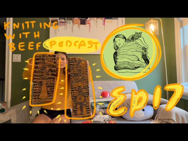 Finished Objects, OTGW Scarf, Acquisitions, & WIPs Catch Up - Knitting With Beef Podcast Episode 17