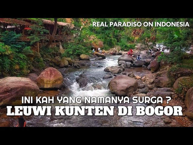 LEUWI KUNTEN BOGOR TOURISM FEEL LIKE HEAVEN