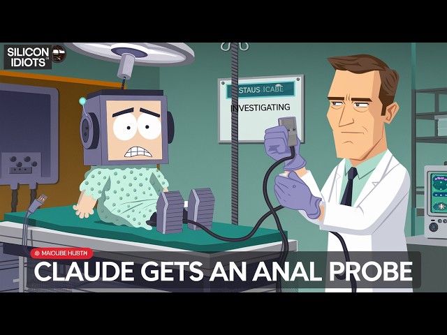 Silicon Idiots: Claude Gets an Anal Probe