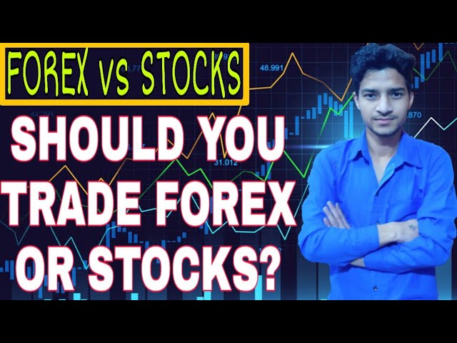 Forex vs Stocks | Should You Trade Forex or Stocks? Trending Knowledge | Keshav Sagar