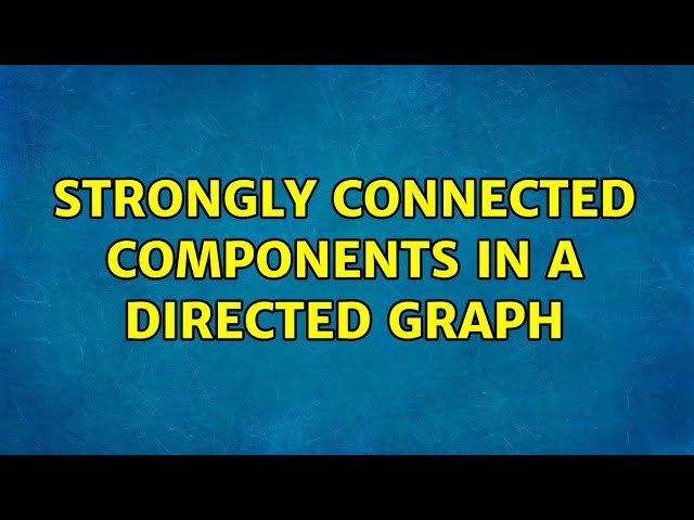 Strongly connected components in a directed graph
