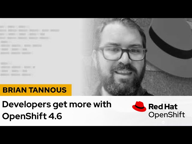 Developers get more with OpenShift 4.6